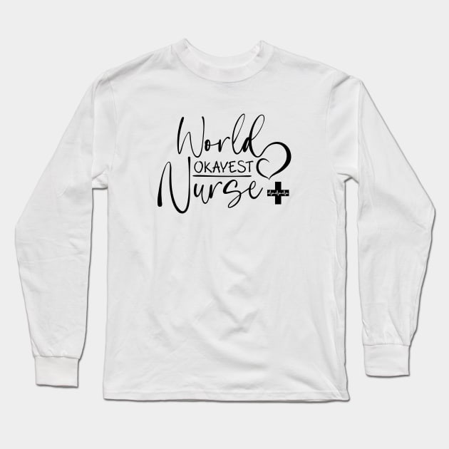 Worlds Okayest Nurse black text, Worlds Best Nurse, National Nurses Day Long Sleeve T-Shirt by FlyingWhale369